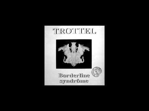 Trottel - Borderline Syndrome