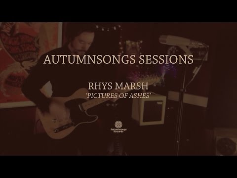 Rhys Marsh 'Pictures Of Ashes' — Autumnsongs Sessions