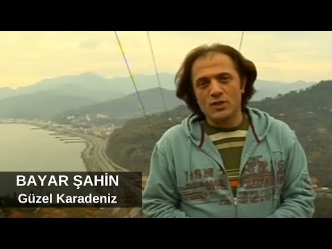 Bayar Şahin - Güzel Karadeniz