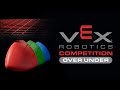 VEX Robotics Competition: Over Under | 2023 - 2024 Game