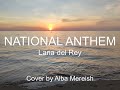 National Anthem - Lana del Rey (Valentina cover ...