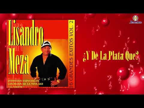 Y De La Plata Que - Lisandro Meza