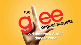 Glee - Old Time Rock &amp; Roll/Danger Zone - Acapella Version