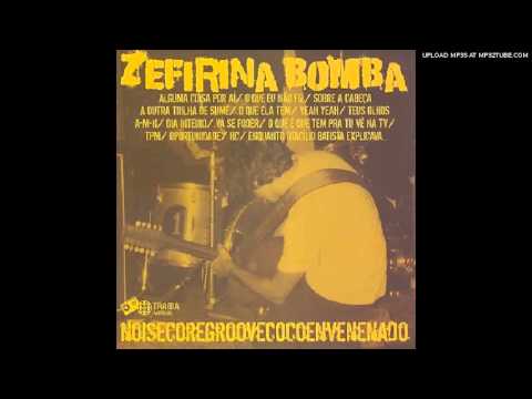 Zefirina Bomba - Alguma Coisa por aí