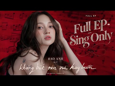 không biết nên vui hay buồn (Full EP | Sing Only) - Bảo Anh