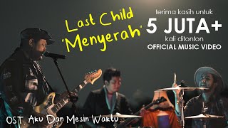 Download lagu Last Child Menyerah... mp3