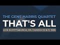 The Gene Harris Quartet - That's All (Official Audio)