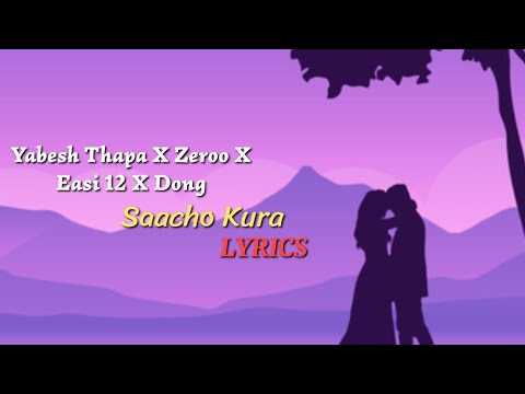 Yabesh Thapa X Zeroo X Easi 12 X Dong - Saacho Kura ( Lyrics )
