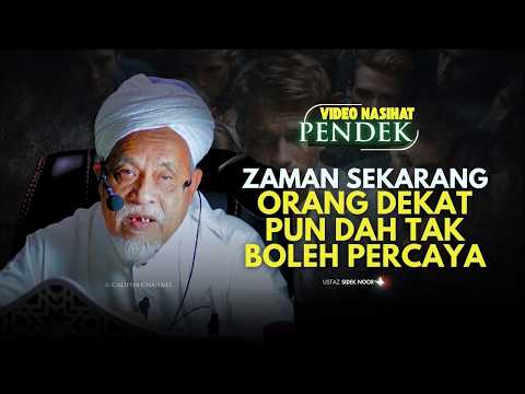 TG HJ SIDEK NOOR - ORANG DEKAT PUN DAH TAK BOLEH PERCAYA