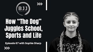 Sophie Sharp | How “The Dog” Juggles School, Sports and Life, EP 67