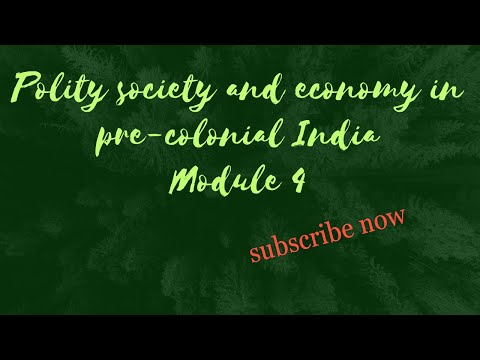 Polity society and economy in pre-colonial India Module 4 part 1