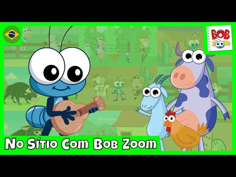 No Sítio com Bob Zoom | Bob Zoom | Vídeo Infantil Musical Oficial @BobZoom