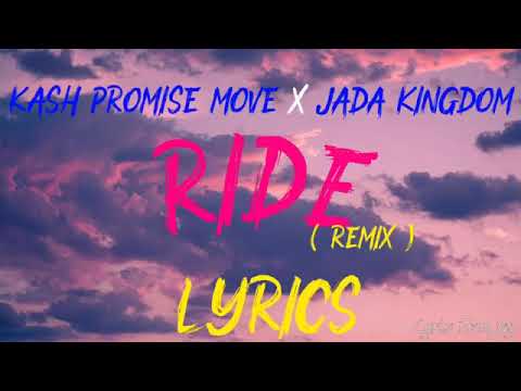 Jada Kingdom - Ride ft Kash Promise Move ( Lyrics)