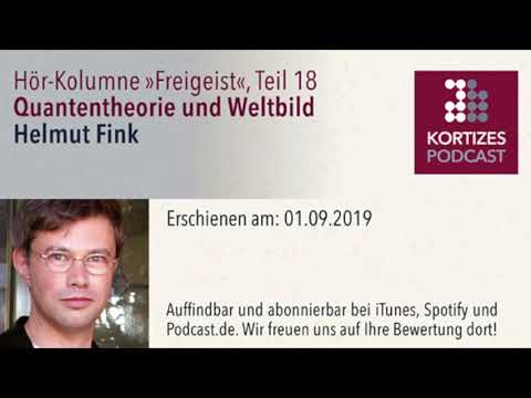 Freigeist (18) • Quantentheorie und Weltbild  • Hör-Kolumne von Helmut Fink