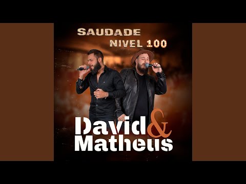 Saudade Nível 100 - David & Matheus