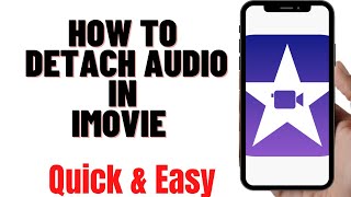 HOW TO DETACH AUDIO IN IMOVIE ON IPHONE,how to remove audio on imovie iphone