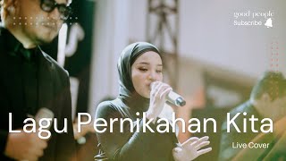 Download lagu Lagu Pernikahan Kita - Arsy Widianto feat Tiara Andini Live Cover | Good People Music mp3