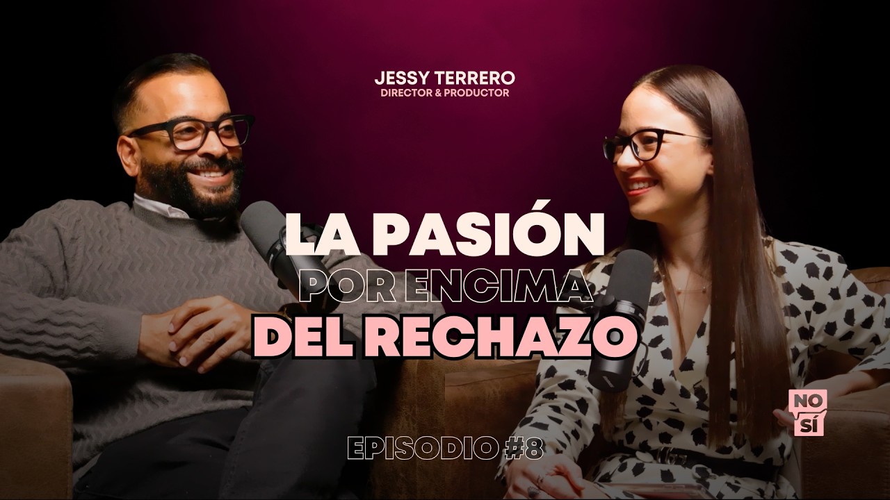 EP 8 | La pasión por encima del rechazo (Jessy Terrero)