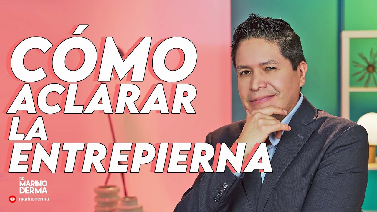 COMO ACLARAR LA ENTREPIERNA