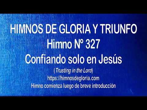Himnos de Gloria Nº 327 - Confiando solo en Jesús