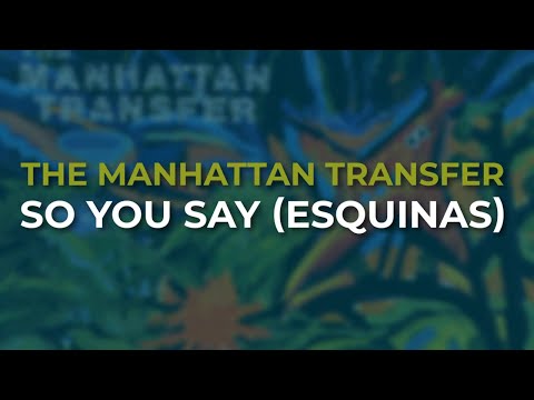 The Manhattan Transfer - So You Say (Esquinas) (Official Audio)