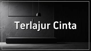 Download lagu TERLANJUR CINTA - LAGU VIRAL mp3
