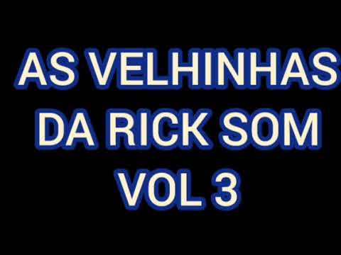 AS VELHINHAS DA RICK SOM VOL 3
