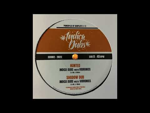 Hunted - Indica Dubs meets Vibronics - Principles Of Dub 2 of 3 - Indica Dubs Records ISS082
