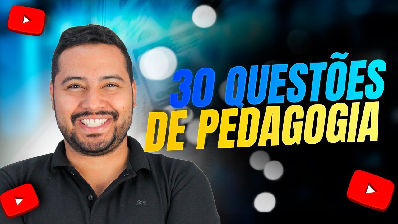 30 QUESTÕES DE PEDAGOGIA PARA CONCURSOS | AS MAIS COBRADAS