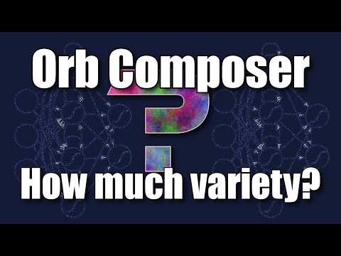 Orb Composer - how much variety can it create?