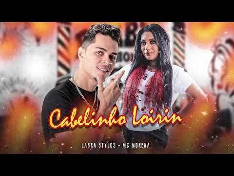 LABRA STYLOS, MC MORENA - CABELINHO LOIRIN