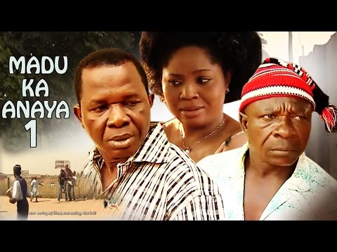 Madu Ka Anaya 1 -  2018 Latest Nigerian Nollywood Igbo  Full HD