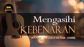 Download lagu MENGASIHI KEBENARAN mp3 Download lagu MENGASIHI KEBENARAN mp3