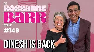 Dinesh is back! | The Roseanne Barr Podcast #148