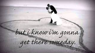 Gonna Get There Someday by Dierks Bentley