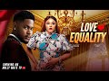 LOVE EQUALITY CLINTON JOSHUA PRINCESS ORJI 2025 LATEST NIGERIAN MOVIE