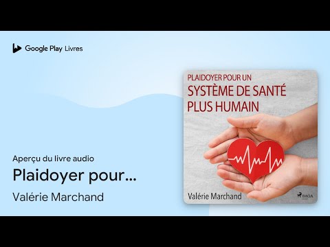 Plaidoyer pour un système de santé plus humain… de Valérie Marchand · Extrait du livre audio