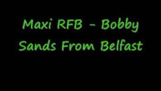 Maxi RFB - Bobby Sands From Belfast