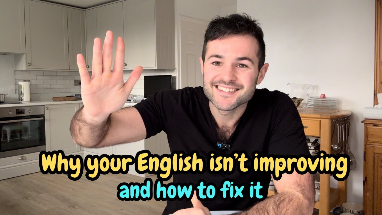 Why your English isn't improving, and how to fix it.