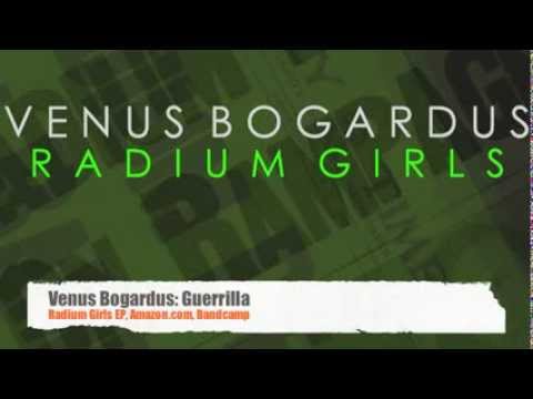 Venus Bogardus: Guerrilla; Radium Girls EP