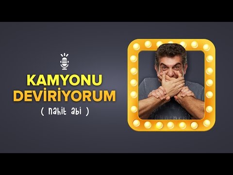 Geveze Show - Kamyonu Deviriyorum (Nahit Abi)