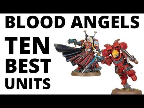 Top Ten Strongest Blood Angels Units - Most Commonly Played Competitive Datasheets?