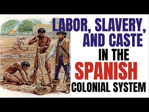 Labor, Slavery, and Caste in the Spanish Colonial System (APUSH Period 1 Topic 5)