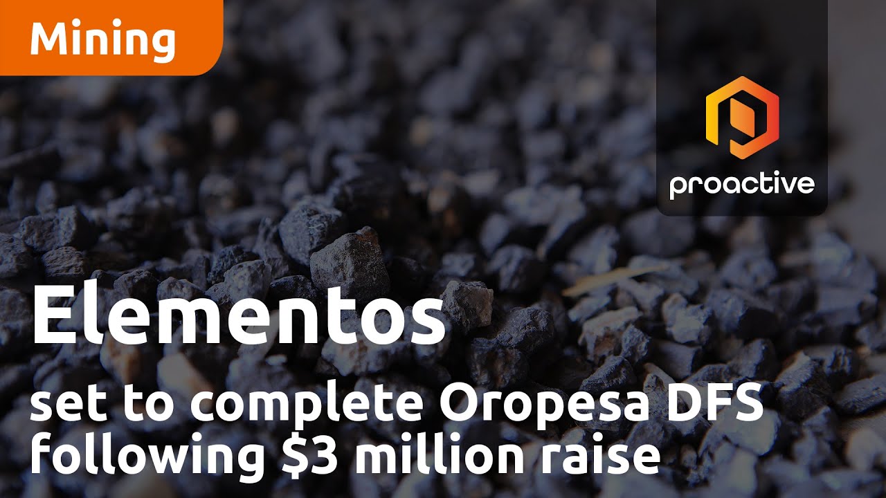 Elementos set to complete Oropesa DFS following $3 million raise