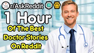 1 Hour Of The BEst Doctor Stories On Reddit!