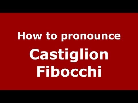 How to pronounce Castiglion Fibocchi (Italian/Italy) - PronounceNames.com