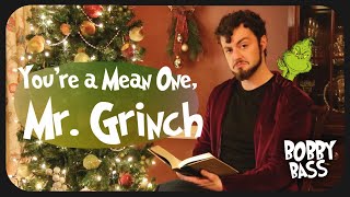 You&#39;re A Mean One, Mr. Grinch | Bobby Bass