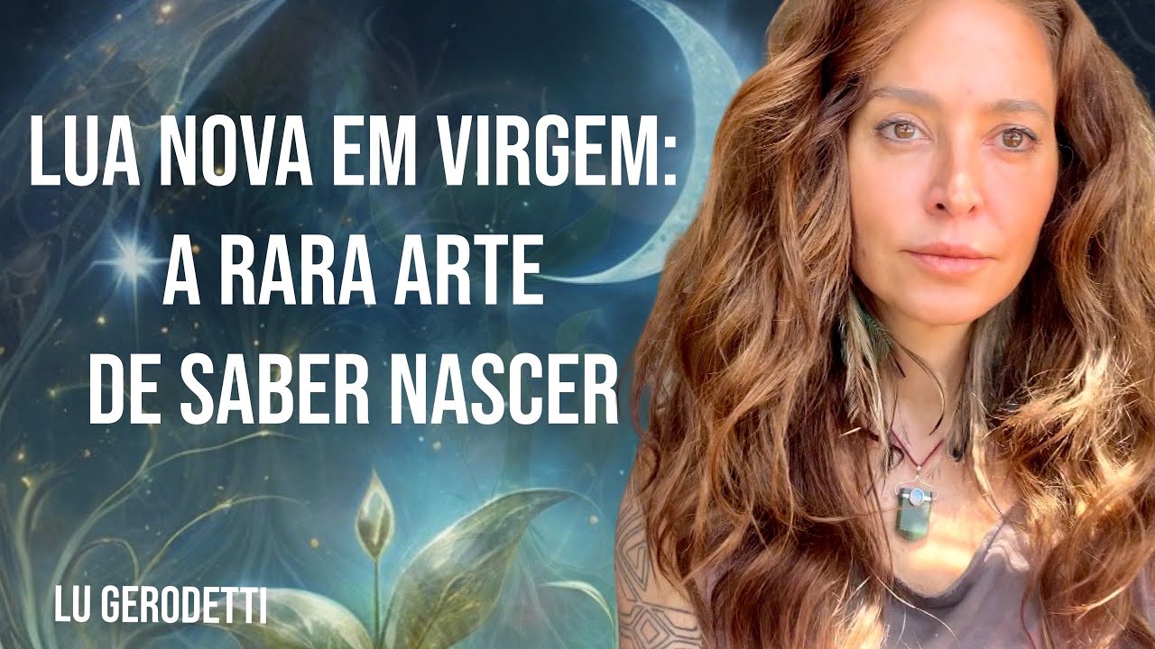 Lua Nova em Virgem: A rara arte de saber nascer.