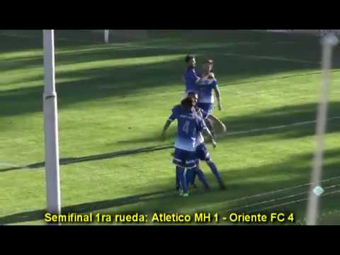 FUTBOL DORREGO: COMPACTO GOLES ATLETICO MH 1 - ORIENTE FC 4 / SEMIFINALES 1RA RUEDA (29-04-18)