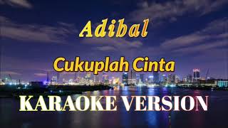 Download lagu Adibal - Cukuplah Cinta Karaoke mp3